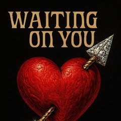 WAITING ON YOU