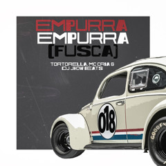 Empurra Empurra (Fusca) - TORTORELLA, Mc Cria & DJ Jhow Beats