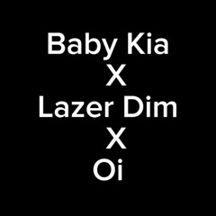 baby kia x lazer dim x oi
