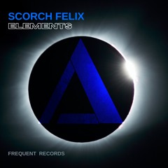Scorch Felix - Elements (Beatport Exclusive)