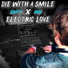 Die With A Smile x No Electric Love (SCMTY REMIX)