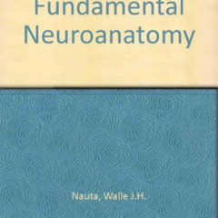 READ EPUB 📒 Fundamental neuroanatomy by  Walle J. H Nauta [PDF EBOOK EPUB KINDLE]