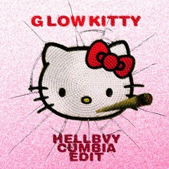 G low Kitty (Hellbvy Cumbia Edit)