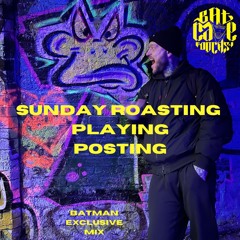 BatCave Podcast 006 By BATMAN Sunday Roasting Playing Posting Exclusive Mix