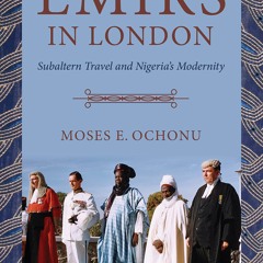 Audiobook Emirs in London: Subaltern Travel and Nigeria's Modernity full