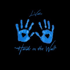 L Vatio - Hands on the Wall