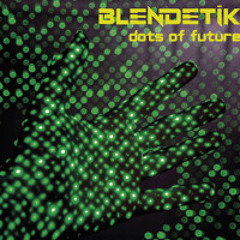 BLENDETIK - Dots of future