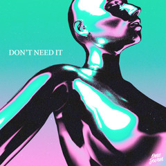 Don't Need It