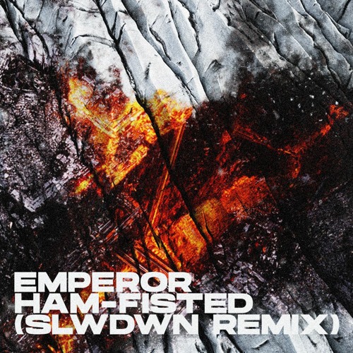 Emperor - Ham-Fisted (SLWDWN Remix)[Free Download]