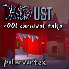 DIE OF DEATH UST - c00l carnival