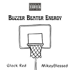 Buzzer Beater Energy (feat. MikeyBlessed)
