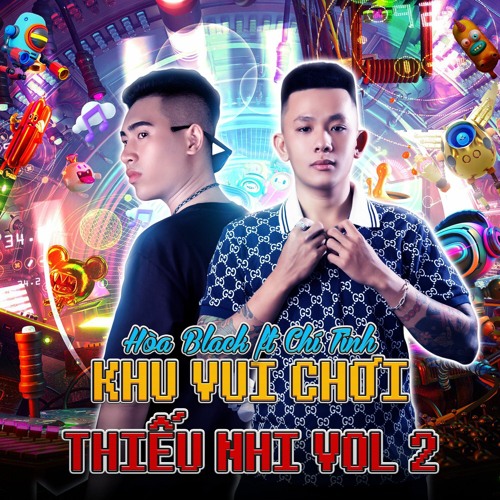 Khu Vui Chơi Thiếu Nhi Vol 2 ( Hoà Black Ft Chí Tính  )