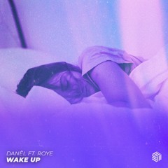 DANÊL - Wake Up (ft. Roye)