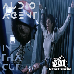 Audio Agent LIVE on DNBRADIO - In Tha Cut 110