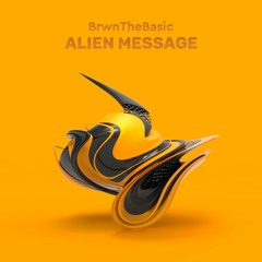 BrwnTheBasic - Alien Message