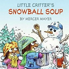 ACCESS EBOOK EPUB KINDLE PDF Snowball Soup (Little Critter, My First I Can Read) by  Mercer Mayer &