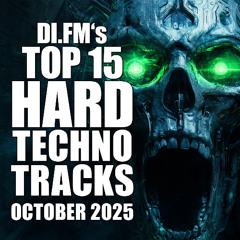 DI.FM's Top 15 Hard Techno Tracks October 2025