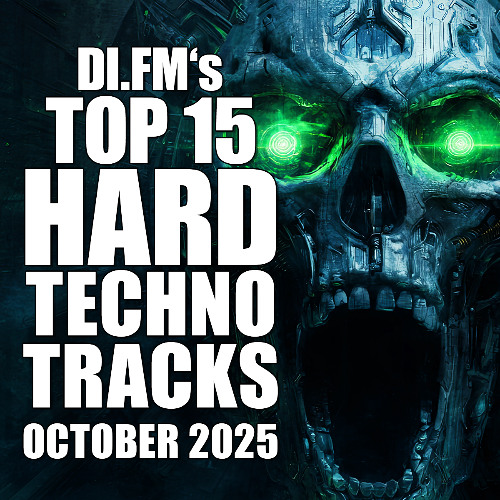DI.FM's Top 15 Hard Techno Tracks October 2025