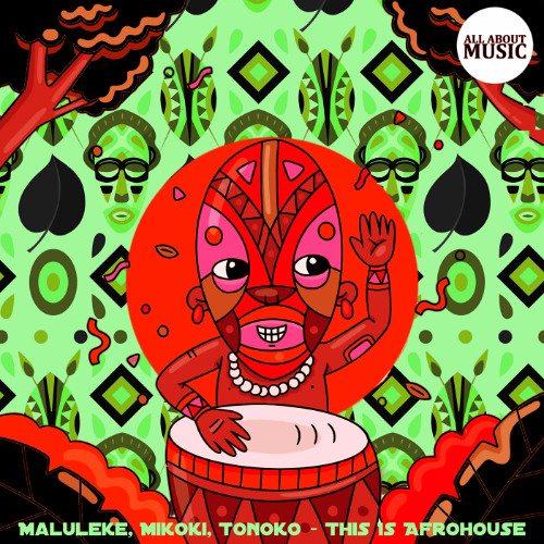 Maluleke, Mikoki, Tonoko - This Is Afrohouse (Original Mix) PREVIEW (ALL ABOUT MUSIC)