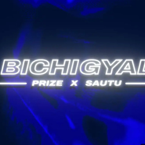 Bichigyal - Prize x Sautu