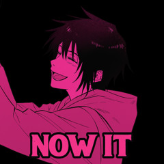 Now It