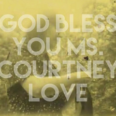 Theme To God Bless You Ms. Courtney Love