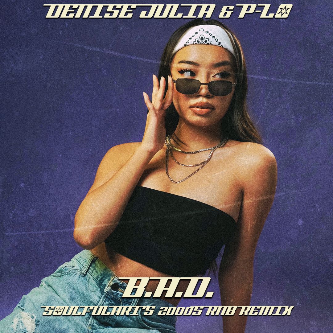 Denise Julia – B.A.D. but it’s 2004