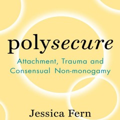 [DOWNLOAD]⚡️PDF✔️ Polysecure: Attachment, Trauma and Consensual Non-monogamy