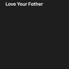 Love Your Father - SwitchFlows, FT