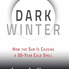 PDF/READ❤  Dark Winter: How the Sun Is Causing a 30-Year Cold Spell
