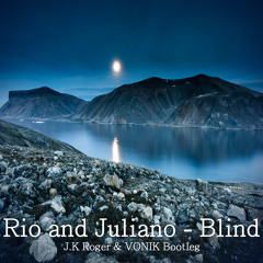 Rio & Juliano - Blind (J.K Roger & VONIK Bootleg)