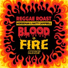 Blood & Fire Medley (ft Horseman & Natty Campbell)