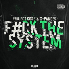 PROJECT CORE & X-PANDER - F THE SYSTEM † | Official Preview [OUT NOW]