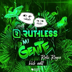 Ruthless - Mi Gente (Rollz Royce kick edit) *FREE 420 TRACK*