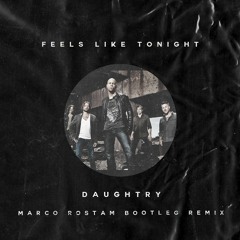 Daughtry - Feels like tonight (Marco Rostam Bootleg Remix)