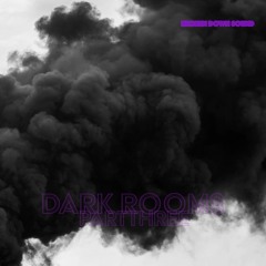 Dark Rooms Part Three
