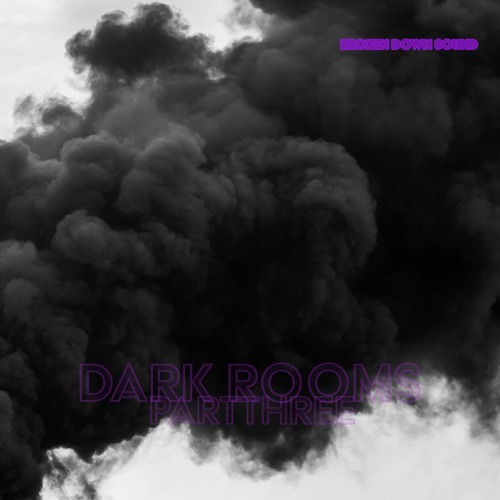 Dark Rooms Part Three