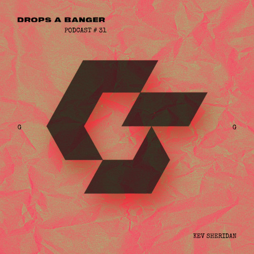 Banger Podcast #31 by Kev Sheridan