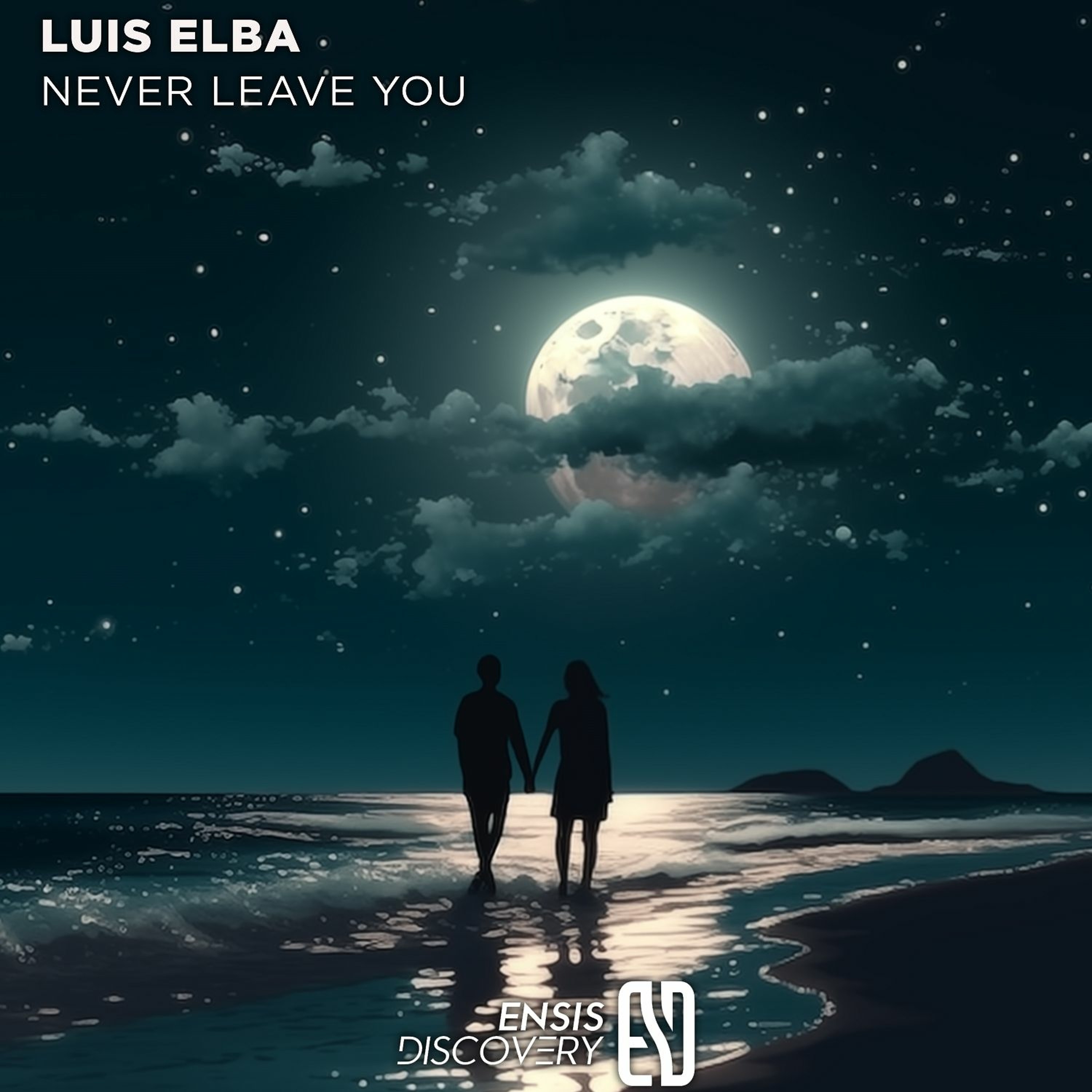 Luis Elba  - Never Leave You (Original Mix)[ENSIS DISCOVERY] episode artwork