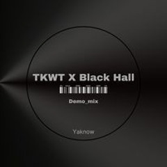 Yaknow@ Black_Hall_TKWT_DEMO - Mix