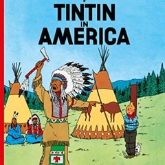 [Get] EPUB 📂 Tintin in America (Adventures of Tintin (Paperback)) by  Herge EBOOK EP