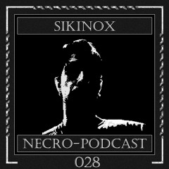 NECRO-PODCAST 028 - SIKINOX