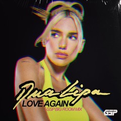 Dua Lipa - Love Again (GSP Big Room Mix)#FreeDownload (click "buy")