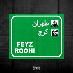 Feyz X Roohi - Tehran Karaj
