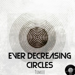 Ever Decreasing Circles (Original Mix)