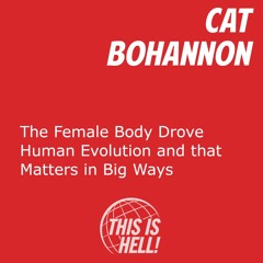 The Female Body Drove Human Evolution and that Matters in Big Ways / Cat Bohannon