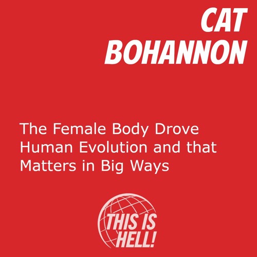 Stream episode The Female Body Drove Human Evolution and that