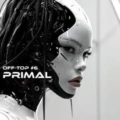 Melodic Techno & Progressive House Mix 2024 "Primal" OFF-TOP #6 Argy Cassian Th;en Ruback PACS