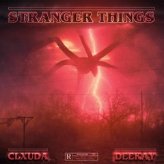 Stranger Things - CLXUDA X DeeKay *OUT ON ALL PLATFORMS*