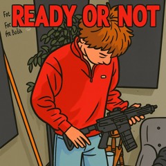 ready or not